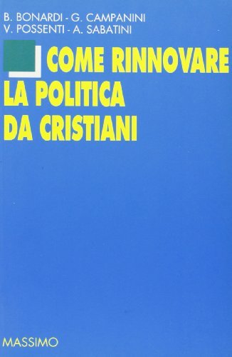 Come rinnovare la politica da cristiani edito da Massimo