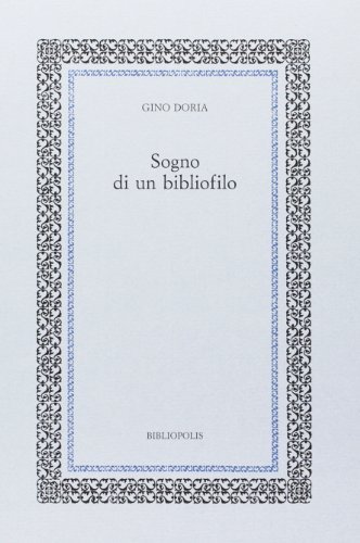 Sogno di un bibliofilo di Gino Doria edito da Bibliopolis