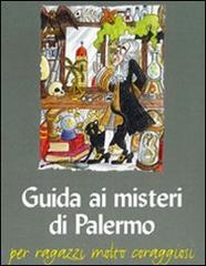 Guida ai misteri di Palermo. Per ragazzi molto coraggiosi di Lietta Valvo Grimaldi edito da Flaccovio
