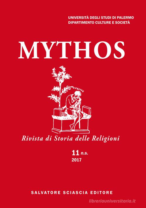 Mythos. Rivista di storia delle religioni. Normes rituelles et experiences sensorielles dans les mondes anciens (2018) edito da Sciascia