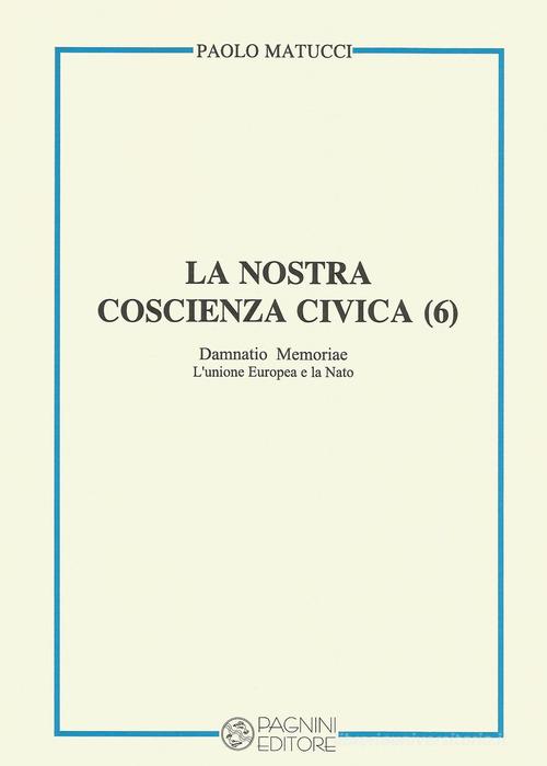 La nostra coscienza civica vol.6 di Paolo Matucci edito da Pagnini