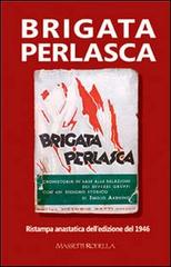 Brigata Perlasca. Ristampa anastatica dell'edizione del 1946 di Emilio Arduino edito da La Compagnia della Stampa