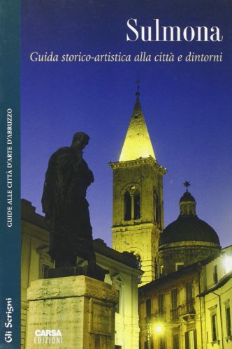 Sulmona. Guida storico-artistica alla città e d'intorni di Ezio Mattiocco edito da CARSA