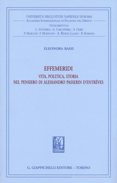 Effemeridi: vita, politica, storia nel pensiero di Alessandro Passerin d'Entrèves di Eleonora Bassi edito da Giappichelli