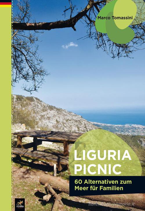 Liguria picnic. 60 alternative al mare per famiglie. Ediz. tedesca di Marco Tomassini edito da Geko