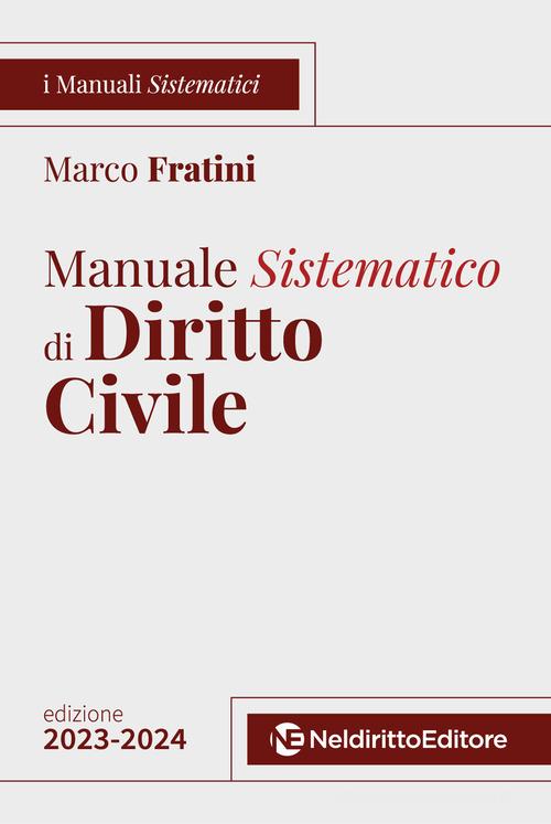 Manuale sistematico di diritto civile 2023-2024. Concorso magistratura di Marco Fratini edito da Neldiritto Editore