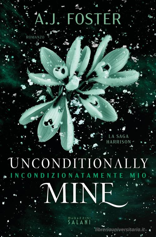 Libro Unconditionally mine. Incondizionatamente mio di A.J. Foster di Magazzini Salani