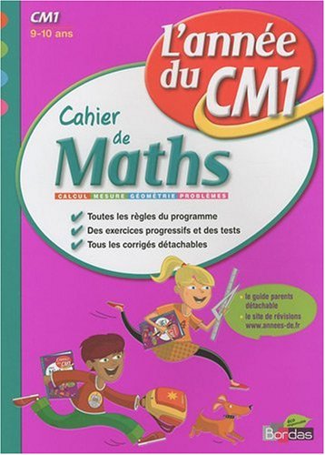 L' année du CM1. Cahier de mathématiques. Per la Scuola elementare edito da Bordas