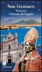 San Gennaro. Vescovo patrono di Napoli di Massimiliano Taroni edito da Editrice Elledici