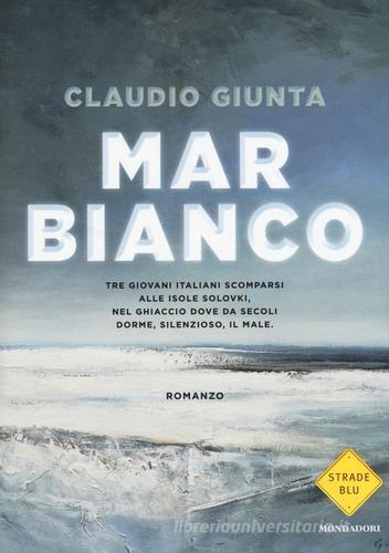 Mar Bianco di Claudio Giunta edito da Mondadori