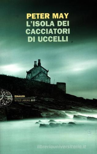 L' isola dei cacciatori d'uccelli di Peter May edito da Einaudi