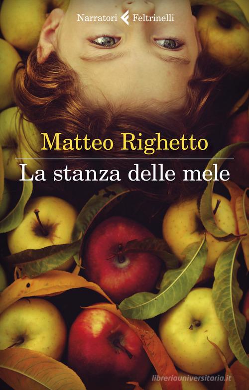 La stanza delle mele di Matteo Righetto edito da Feltrinelli