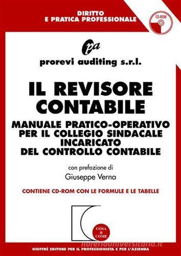 Il revisore contabile. Manuale pratico-operativo per il collegio sindacale incaricato del controllo contabile. Con CD-ROM edito da Giuffrè