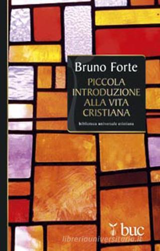 Piccola introduzione alla vita cristiana di Bruno Forte edito da San Paolo Edizioni