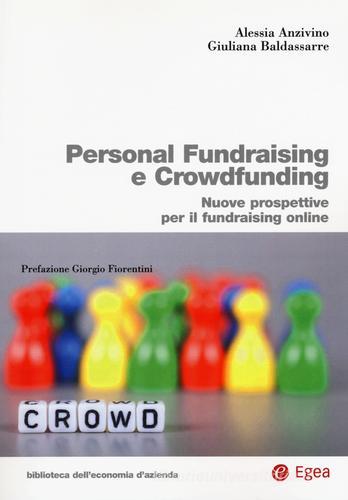 Personal fundraising e crowdfunding. Nuove prospettive per il fundraising online di Alessia Anzivino, Giuliana Baldassarre edito da EGEA