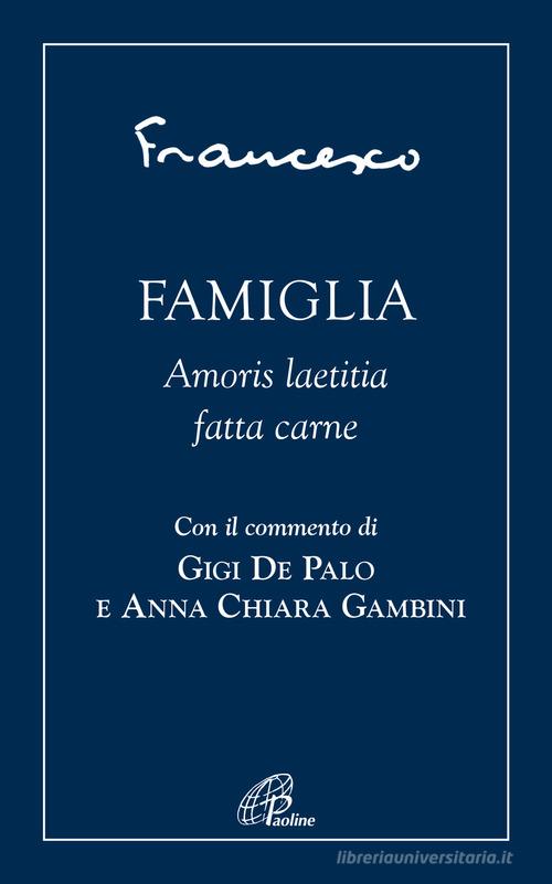 Famiglia. Amoris laetitia fatta carne di Francesco (Jorge Mario Bergoglio) edito da Paoline Editoriale Libri