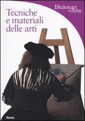 Tecniche e materiali delle arti. Ediz. illustrata di Antonella Fuga edito da Mondadori Electa