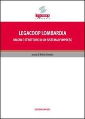 Legacoop Lombardia. Valori e strutture di un sistema d'imprese edito da Unicopli