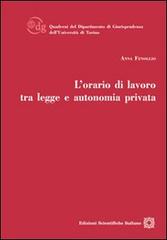 L' orario di lavoro tra legge e autonomia privata di Anna Fenoglio edito da Edizioni Scientifiche Italiane