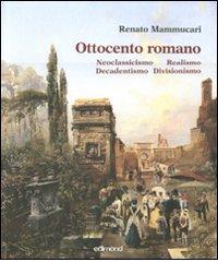Ottocento romano di Renato Mammucari edito da Edimond