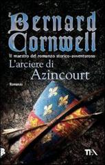 L' arciere di Azincourt di Bernard Cornwell edito da TEA