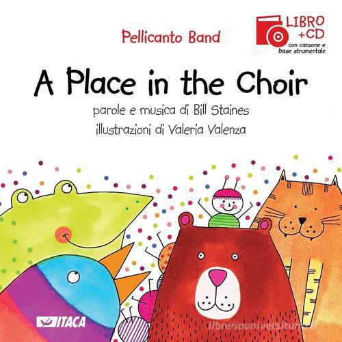 A place in the choir. Con CD Audio edito da Itaca (Castel Bolognese)