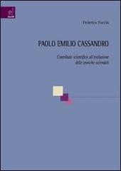 Paolo Emilio Cassandro. Contributo scientifico all'evoluzione delle teoriche aziendali di Federica Faccia edito da Aracne