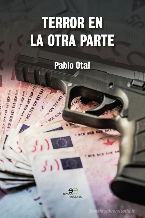 Libro Terror en la otra parte di Pablo Otal Edificare universi di Europa Edizioni