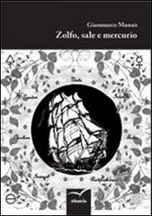 Zolfo, sale e mercurio di Gianmarco Munaò edito da Gruppo Albatros Il Filo