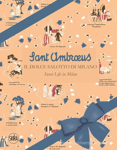Sant'Ambrous. Il dolce salotto di Milano. Ediz. italiana e inglese di M. Canella edito da Skira