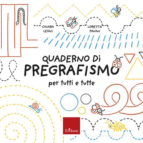 Il quaderno del pregrafismo per tutti e tutte. Con schede operative di Chiara Leoni, Loretta Pavan edito da Erickson