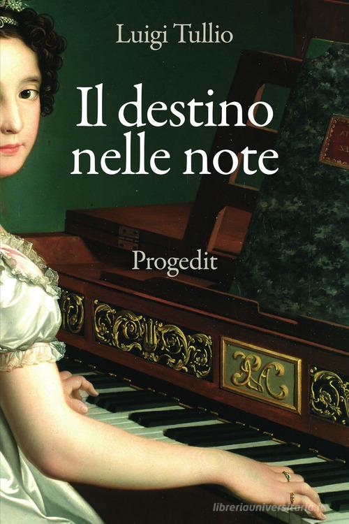 Il destino nelle note. L'opera di Tommaso e Filippo Traetta di Luigi Tullio edito da Progedit