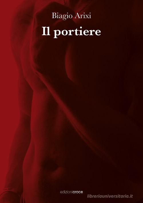 Libro Il portiere di Biagio Arixi Fuori collana di Croce Libreria