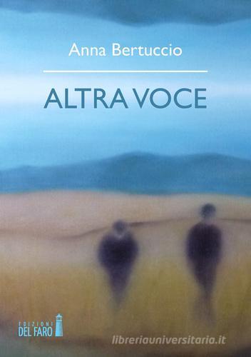 Altra voce di Anna Bertuccio edito da Edizioni del Faro