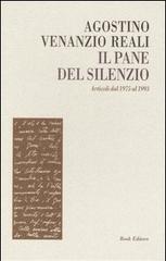 Il pane del silenzio. Articoli dal 1975 al 1993 di Agostino V. Reali edito da Book Editore