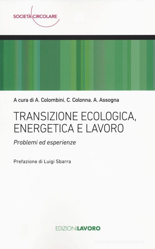 Transizione ecologica, energetica e lavoro. Problemi ed esperienze edito da Edizioni Lavoro