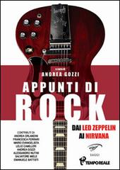 Appunti di rock. Dai Led Zeppelin ai Nirvana vol.1 edito da Ass. Culturale Il Foglio