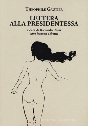 Lettera alla presidentessa. Testo francese a fronte di Théophile Gautier edito da La Vita Felice