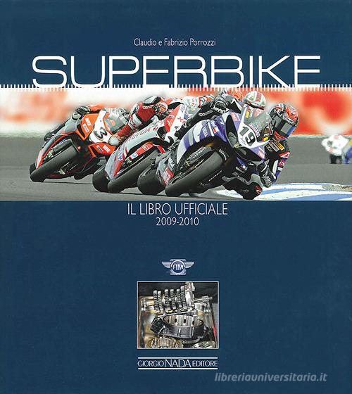 Superbike 2009-2010. Il libro ufficiale. Ediz. illustrata di Claudio Porrozzi, Fabrizio Porrozzi edito da Nada