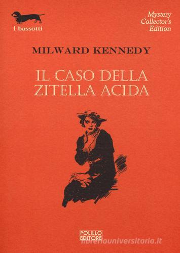Il caso della zitella acida di Milward Kennedy edito da Polillo