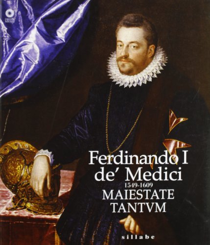 Ferdinando I de' Medici (1549-1609). Maiestate tantum edito da Sillabe