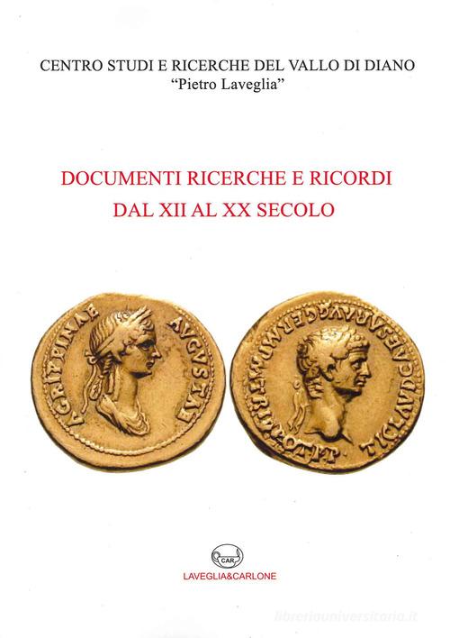 Documenti ricerche e ricordi dal XII al XX secolo edito da Lavegliacarlone