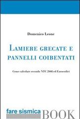 Lamiere grecate e pannelli coibentati. Come calcolare secondo NTC 2008 ed Eurocodici di Domenico Leone edito da Mediasoft