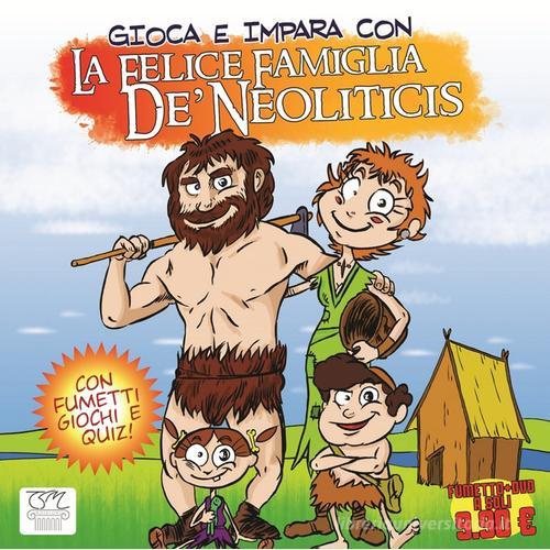 La felice famiglia De' Neoliticis. Con DVD di Andrea Ventura edito da Edizioni TSM