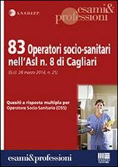 83 operatori socio-sanitari nell'Asl n.8 di Cagliari edito da Maggioli Editore