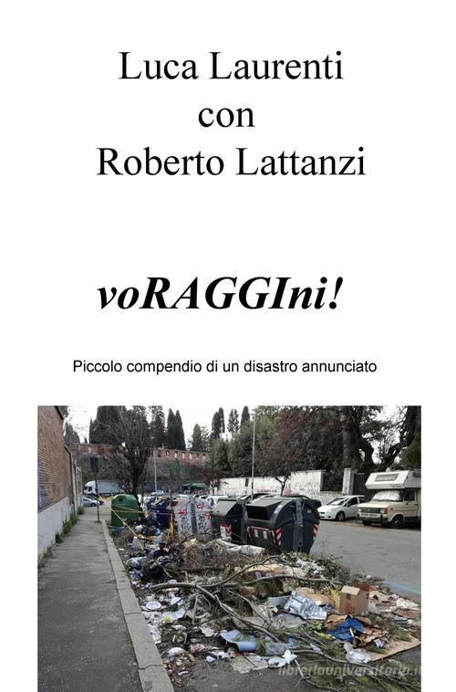 VoRAGGIni! Piccolo compendio di un disastro annunciato di Luca Laurenti edito da ilmiolibro self publishing