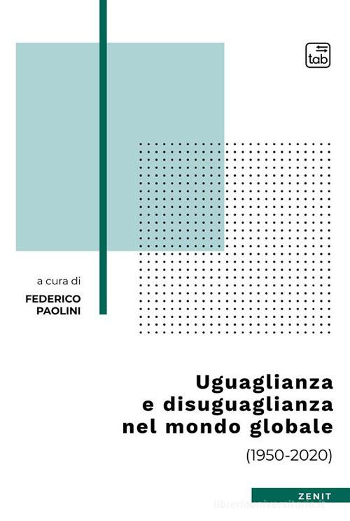 Uguaglianza e disuguaglianza nel mondo globale (1950-2020) edito da tab edizioni