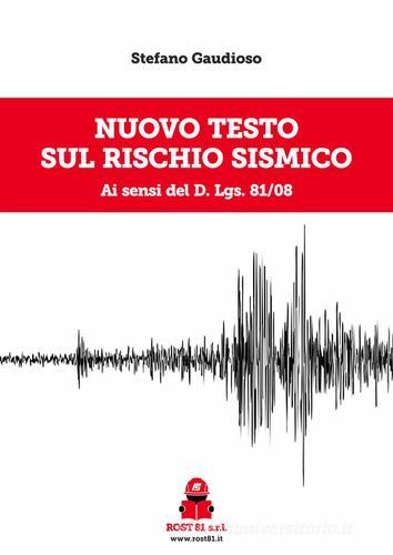 Nuovo testo sul rischio sismico ai sensi del d.lgs. 81/08 di Stefano Gaudioso edito da Rost 81