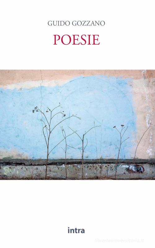 Le poesie di Guido Gozzano edito da Intra
