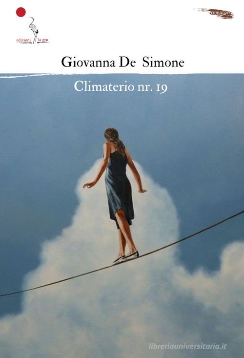 Climaterio nr. 19 di Giovanna De Simone edito da La Gru